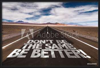 Πλαισιωμένη αφίσα Don't Be the Same, Be Better!